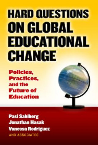 Kniha Hard Questions on Global Educational Change Pasi Sahlberg