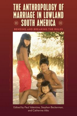 Kniha Anthropology of Marriage in Lowland South America Paul Valentine