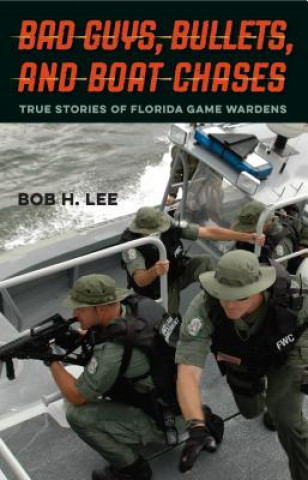 Kniha Bad Guys, Bullets, and Boat Chases Bob H. Lee