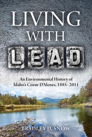 Kniha Living with Lead Bradley Dean Snow