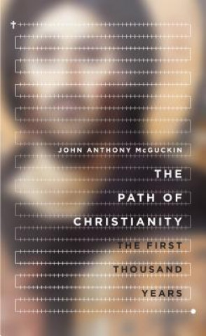 Carte Path of Christianity - The First Thousand Years John Anthony McGuckin