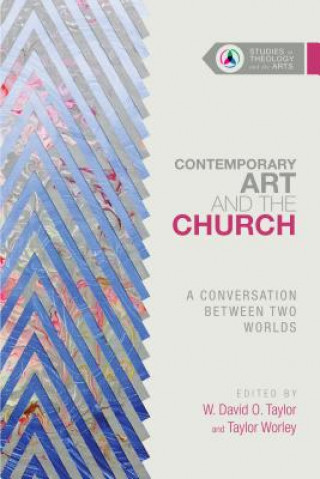 Kniha Contemporary Art and the Church W. David O. Taylor
