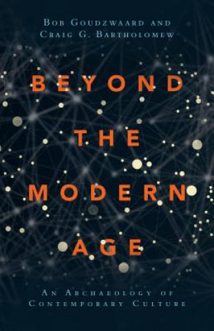 Carte Beyond the Modern Age Bob Goudzwaard