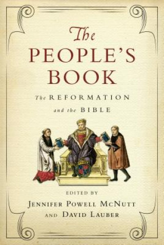 Carte People`s Book - The Reformation and the Bible Jennifer Powell McNutt