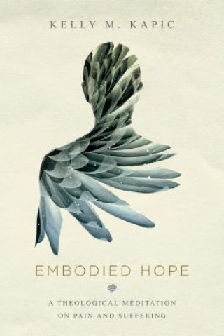 Kniha Embodied Hope Kelly M. Kapic