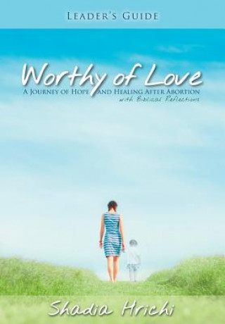 Könyv Worthy of Love - Leader's Guide Shadia Hrichi