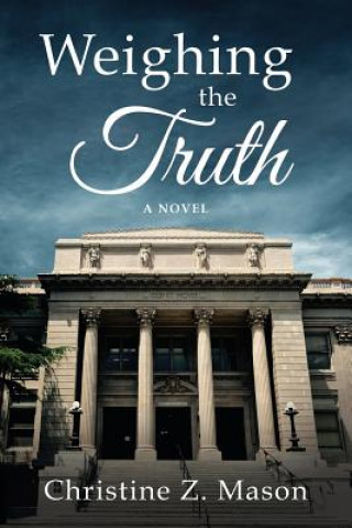 Книга Weighing the Truth Christine Z. Mason