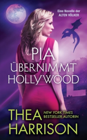 Kniha Pia ubernimmt Hollywood Thea Harrison