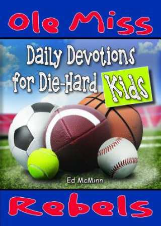 Kniha Daily Devotions for Die-Hard Kids: Ole Miss Rebels Ed McMinn