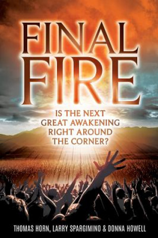 Könyv Final Fire: Is the Next Great Awakening Right Around the Corner? Thomas Horn