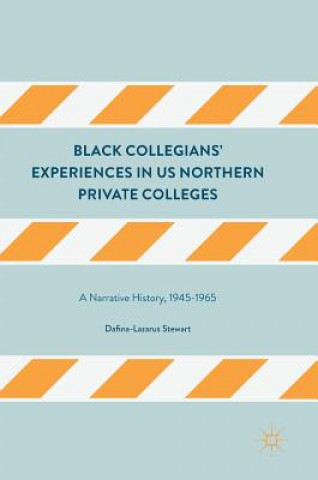 Kniha Black Collegians' Experiences in US Northern Private Colleges Dafina-Lazarus Stewart