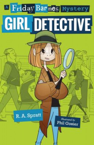 Книга Girl Detective: A Friday Barnes Mystery R. A. Spratt