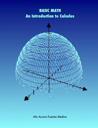 Carte Basic Math. an Introduction to Calculus Alix Fuentes