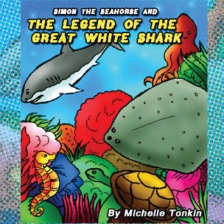 Kniha Simon the Seahorse and the Legend of the Great White Shark Michelle Tonkin