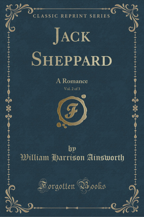 Kniha Jack Sheppard, Vol. 2 of 3 William Harrison Ainsworth