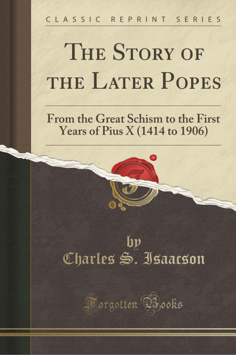 Könyv The Story of the Later Popes Charles S. Isaacson