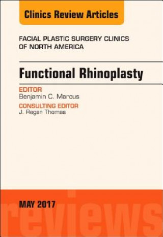 Kniha Functional Rhinoplasty, An Issue of Facial Plastic Surgery Clinics of North America Benjamin C. Marcus