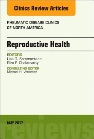 Kniha Reproductive Health, An Issue of Rheumatic Disease Clinics of North America Eliza Chakravarty