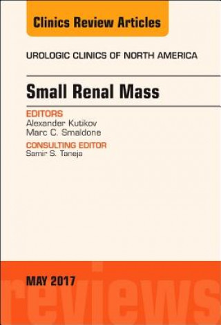 Livre Small Renal Mass, An Issue of Urologic Clinics Alexander Kutikov