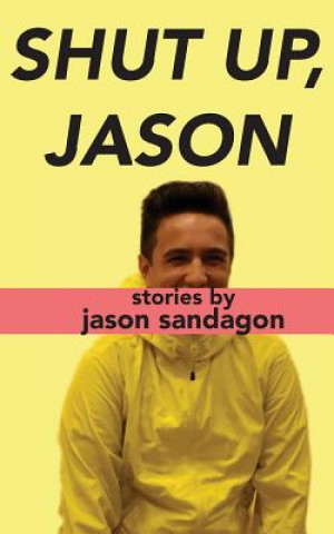 Libro Shut Up, Jason Jason Sandagon