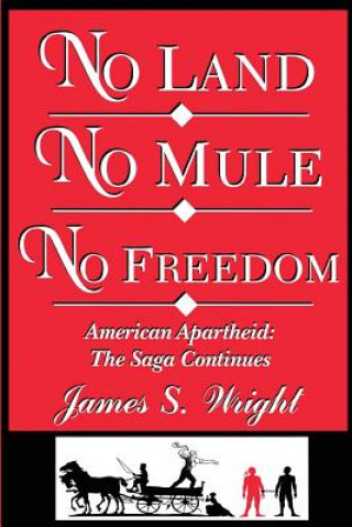 Carte No Land No Mule No Freedom James S. Wright