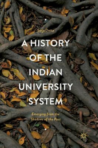 Kniha History of the Indian University System Surja Datta