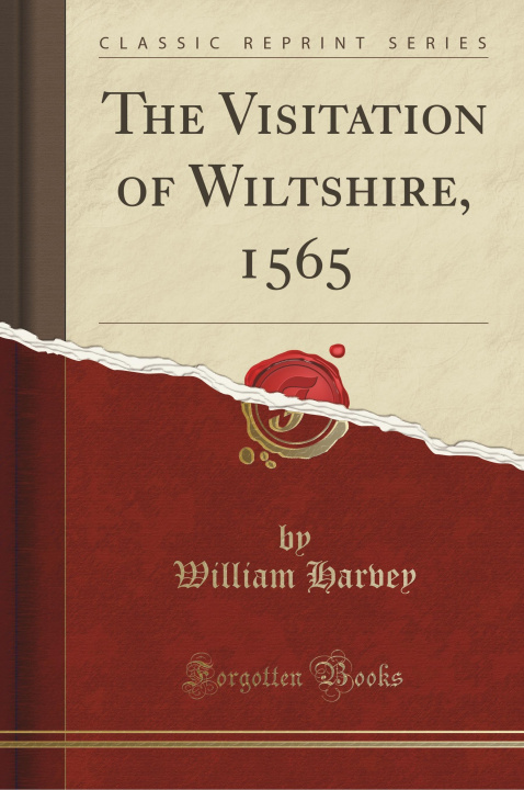 Kniha The Visitation of Wiltshire, 1565 (Classic Reprint) William Harvey
