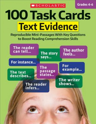 Kniha 100 Task Cards: Text Evidence: Reproducible Mini-Passages with Key Questions to Boost Reading Comprehension Skills Scholastic Teaching Resources