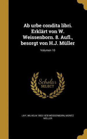 Книга LAT-AB URBE CONDITA LIBRI ERKL Wilhelm 1803-1878 Weissenborn