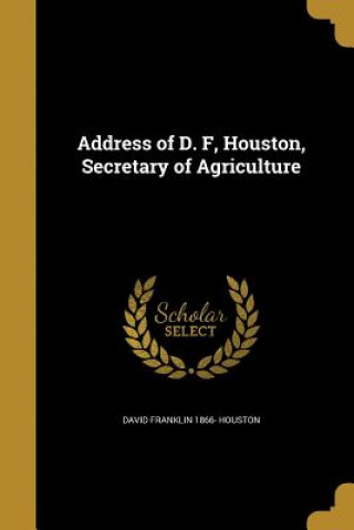 Livre ADDRESS OF D F HOUSTON SECRETA David Franklin 1866 Houston