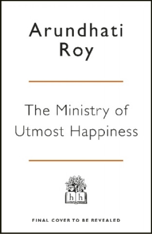 Kniha The Ministry of Utmost Happiness Arundhati Roy