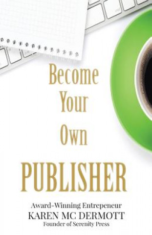 Kniha Become your own publisher Karen Mc Dermott
