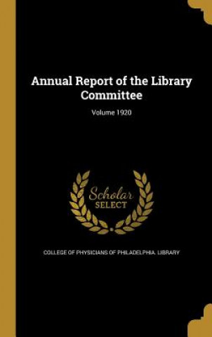 Carte ANNUAL REPORT OF THE LIB COMMI College of Physicians of Philadelphia L.
