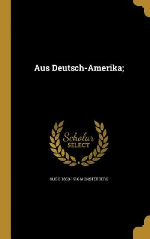 Book GER-AUS DEUTSCH-AMERIKA Hugo 1863-1916 Munsterberg