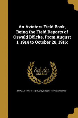 Livro AVIATORS FIELD BK BEING THE FI Oswald 1891-1916 Bolcke
