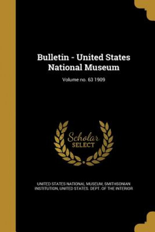 Kniha BULLETIN - US NATL MUSEUM VOLU United States National Museum