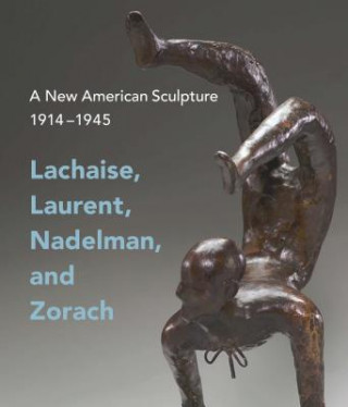 Kniha New American Sculpture, 1914-1945 Andrew Eschelbacher