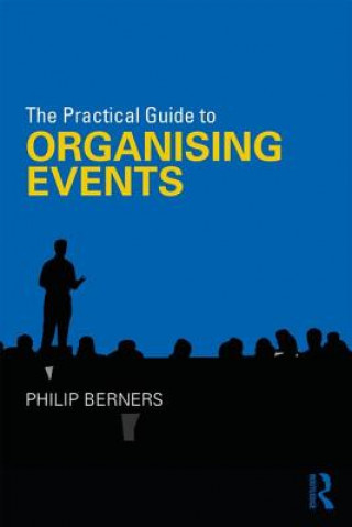 Kniha Practical Guide to Organising Events Philip Berners