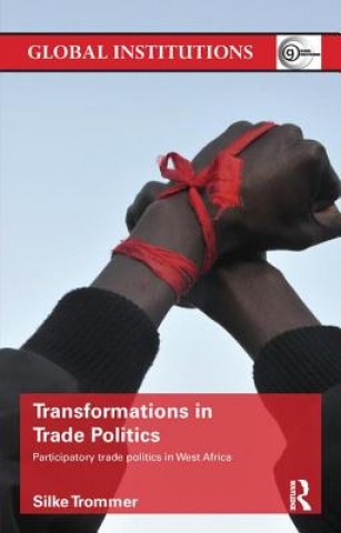 Könyv Transformations in Trade Politics Silke Trommer
