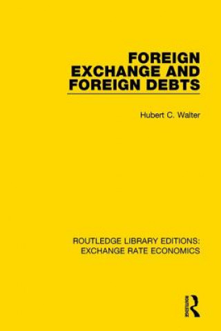 Książka Foreign Exchange and Foreign Debts Hubert C. Walter