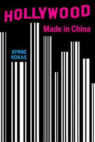 Kniha Hollywood Made in China Aynne Kokas