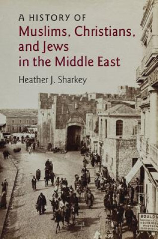 Kniha History of Muslims, Christians, and Jews in the Middle East SHARKEY  HEATHER J.