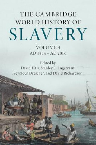 Carte Cambridge World History of Slavery: Volume 4, AD 1804-AD 2016 David Eltis