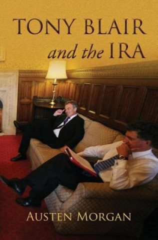 Knjiga Tony Blair and the IRA Austen Morgan