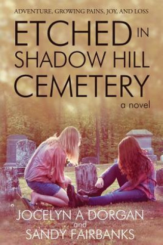 Книга Etched in Shadow Hill Cemetery JOCELYN  A DORGAN