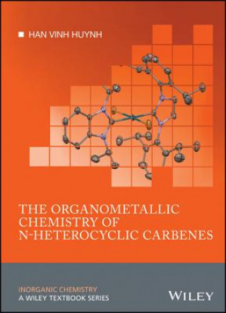 Könyv Organometallic Chemistry of N-heterocyclic Carbenes Han Vinh Huynh