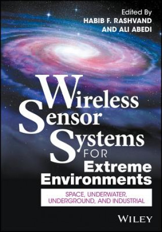 Kniha Wireless Sensor Systems for Extreme Environments - Space, Underwater, Underground, and Industrial Habib F. Rashvand