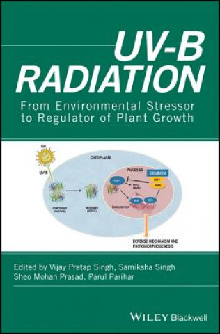 Książka UV-B Radiation - From Environmental Stressor to Regulator of Plant Growth Vijay Pratap Singh