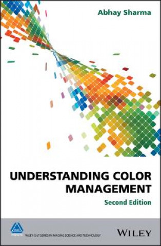 Könyv Understanding Color Management 2e Abhay Sharma