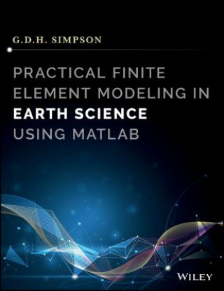 Kniha Practical Finite Element Modeling in Earth Science  using Matlab Guy Simpson